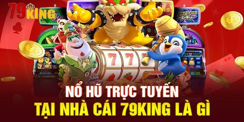 Nổ hũ 79king được người chơi yêu thích