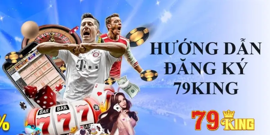 Tìm hiểu quy trình đăng ký 79king